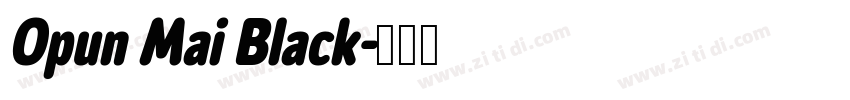 Opun Mai Black字体转换 Opun Mai Black字体转换